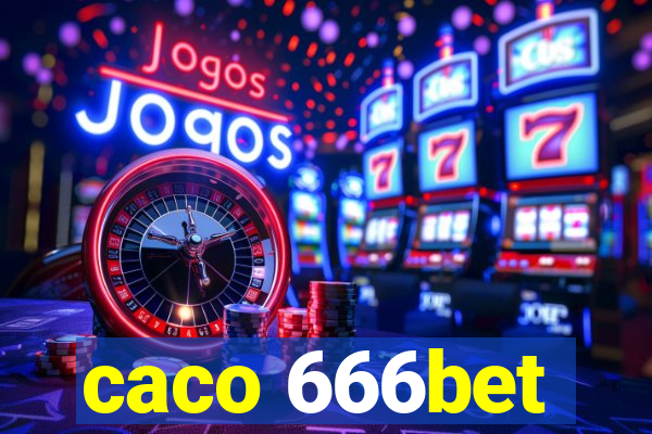 caco 666bet